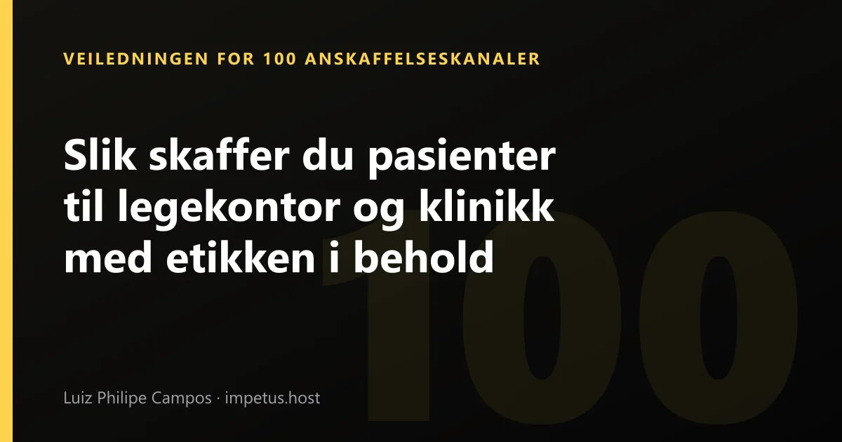 Slik skaffer du pasienter til legekontor og klinikk med etikken i behold
