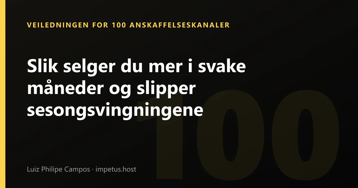 Slik selger du mer i svake måneder og slipper sesongsvingningene