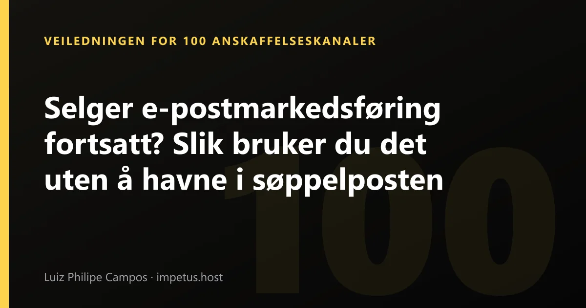 Selger e-postmarkedsføring fortsatt? Slik bruker du det uten å havne i søppelposten