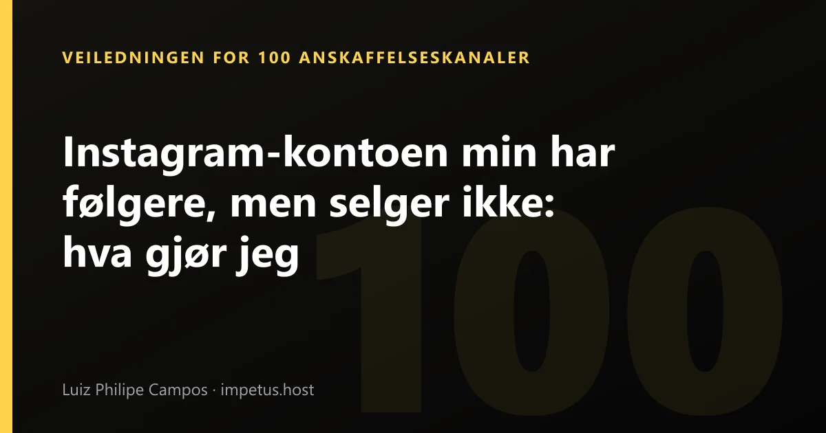 Instagram-kontoen min har følgere, men selger ikke: hva gjør jeg