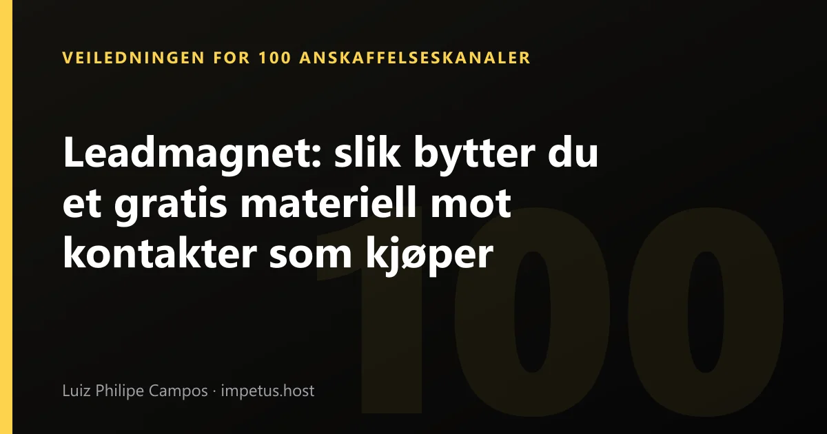 Leadmagnet: slik bytter du et gratis materiell mot kontakter som kjøper