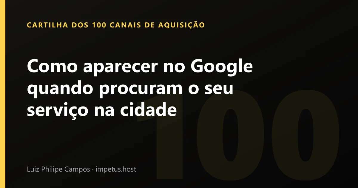 Como aparecer no Google quando procuram o seu serviço na cidade