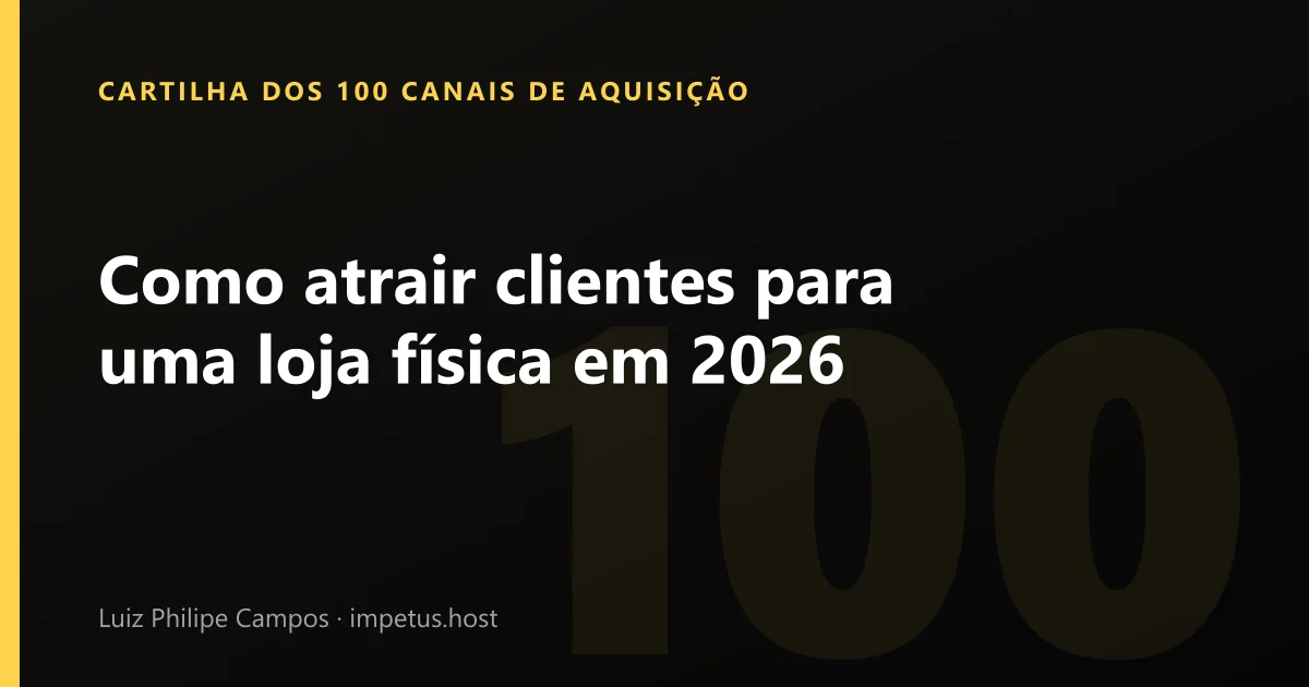 Como atrair clientes para uma loja física em 2026