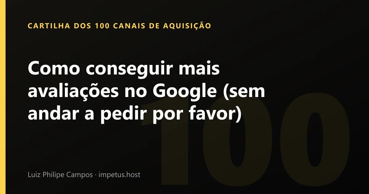Como conseguir mais avaliações no Google (sem andar a pedir por favor)