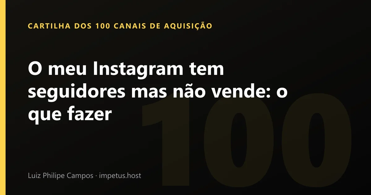 O meu Instagram tem seguidores mas não vende: o que fazer