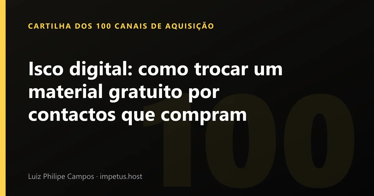 Isco digital: como trocar um material gratuito por contactos que compram