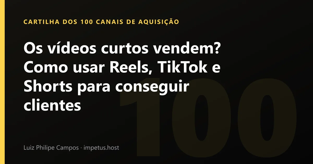 Os vídeos curtos vendem? Como usar Reels, TikTok e Shorts para conseguir clientes