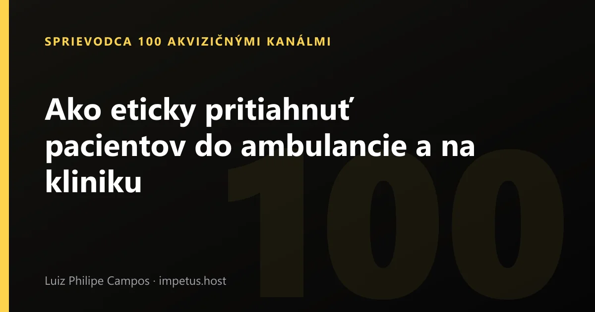 Ako eticky pritiahnuť pacientov do ambulancie a na kliniku