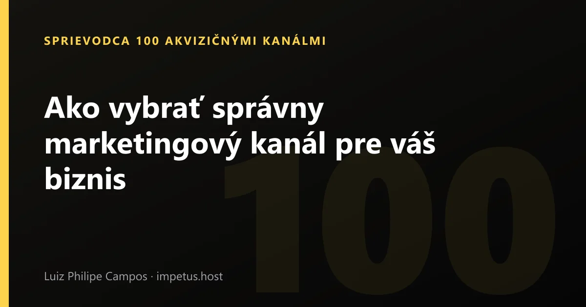 Ako vybrať správny marketingový kanál pre váš biznis