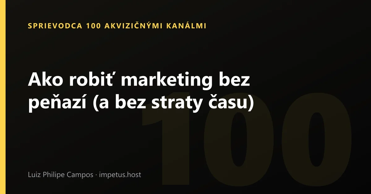 Ako robiť marketing bez peňazí (a bez straty času)