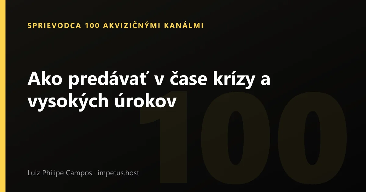 Ako predávať v čase krízy a vysokých úrokov