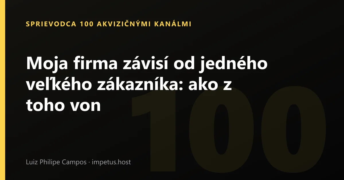 Moja firma závisí od jedného veľkého zákazníka: ako z toho von