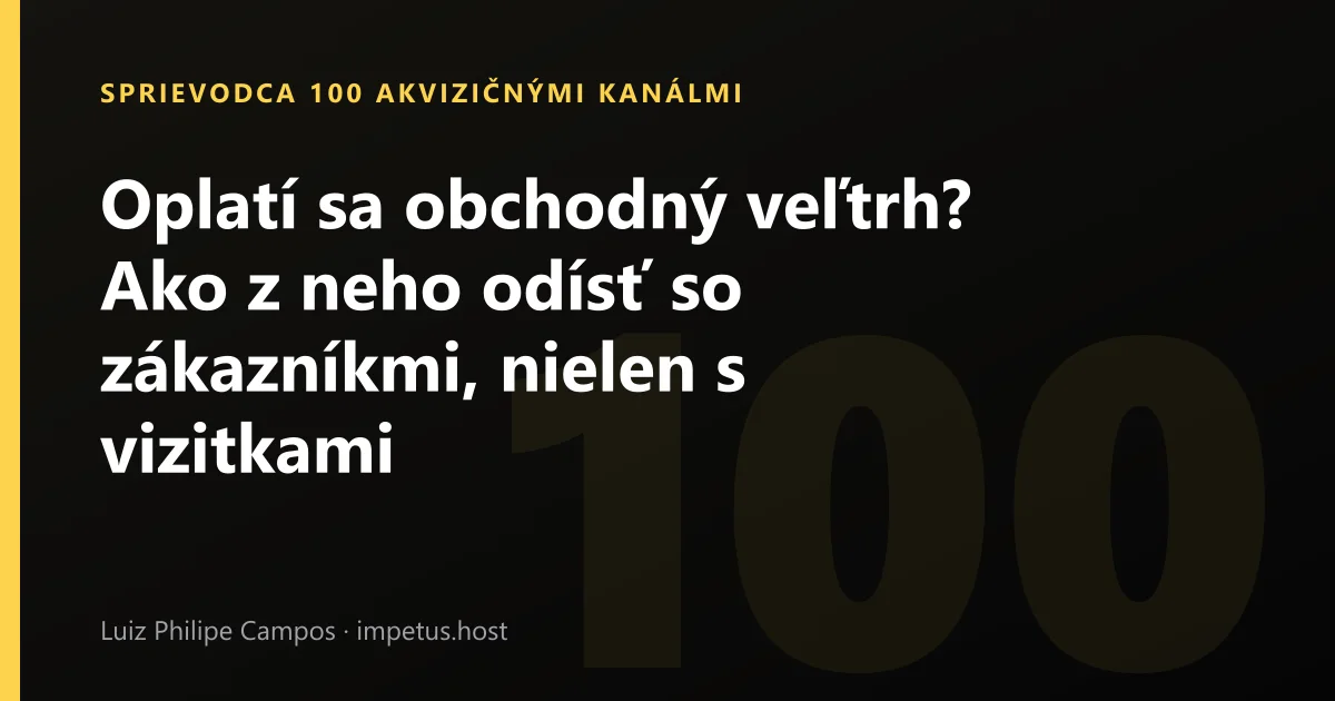 Oplatí sa obchodný veľtrh? Ako z neho odísť so zákazníkmi, nielen s vizitkami