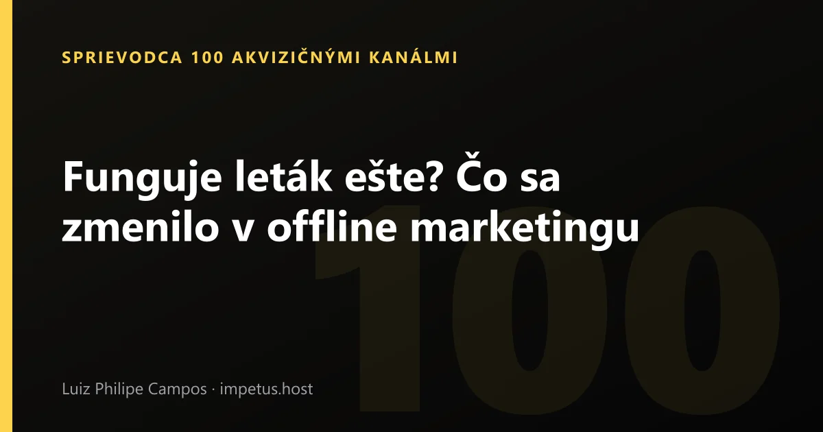 Funguje leták ešte? Čo sa zmenilo v offline marketingu