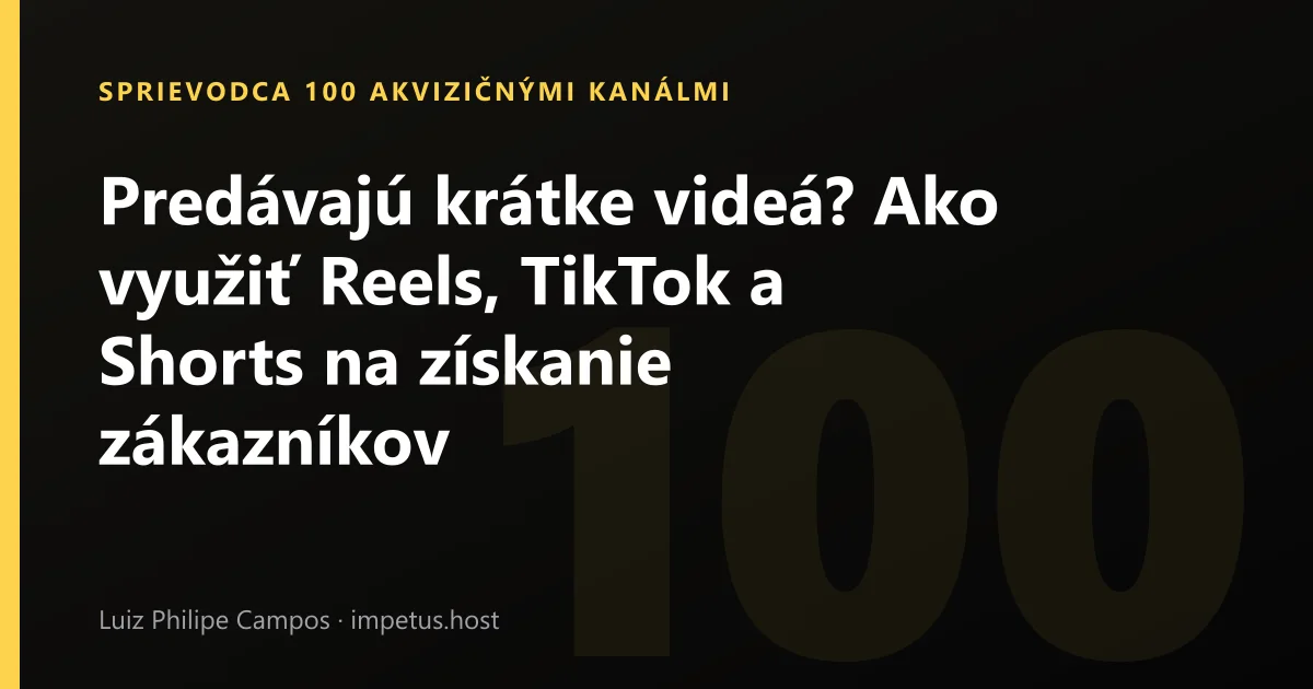 Predávajú krátke videá? Ako využiť Reels, TikTok a Shorts na získanie zákazníkov