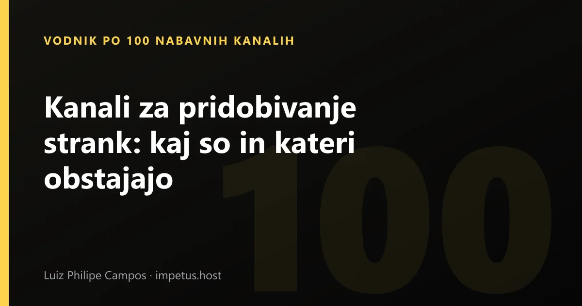 Kanali za pridobivanje strank: kaj so in kateri obstajajo