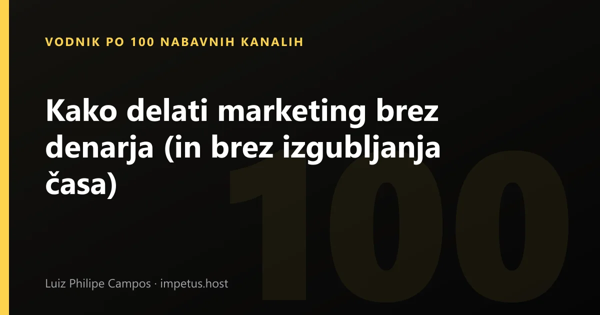 Kako delati marketing brez denarja (in brez izgubljanja časa)
