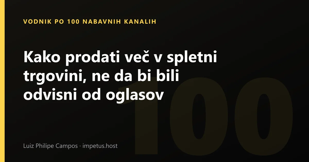 Kako prodati več v spletni trgovini, ne da bi bili odvisni od oglasov