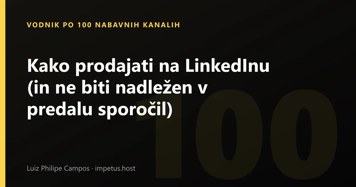 Kako prodajati na LinkedInu (in ne biti nadležen v predalu sporočil)