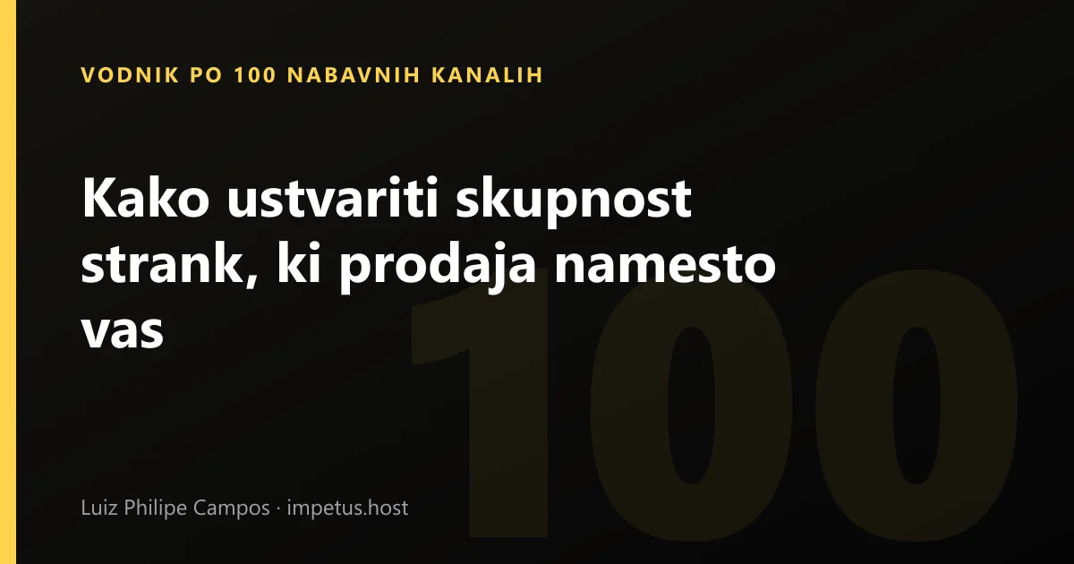 Kako ustvariti skupnost strank, ki prodaja namesto vas