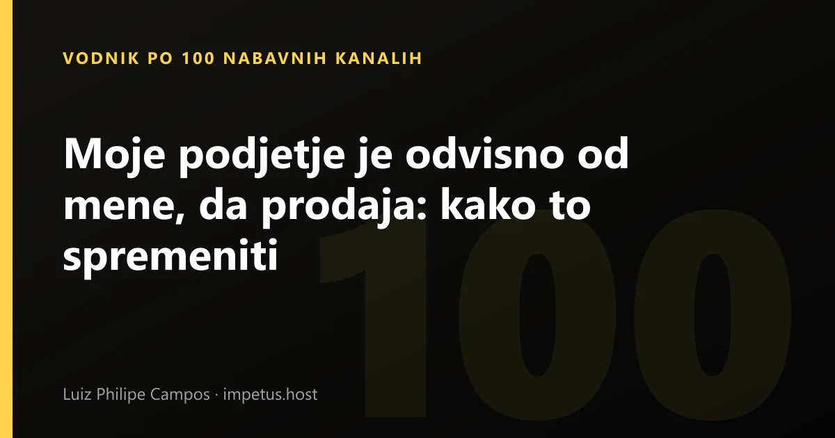 Moje podjetje je odvisno od mene, da prodaja: kako to spremeniti
