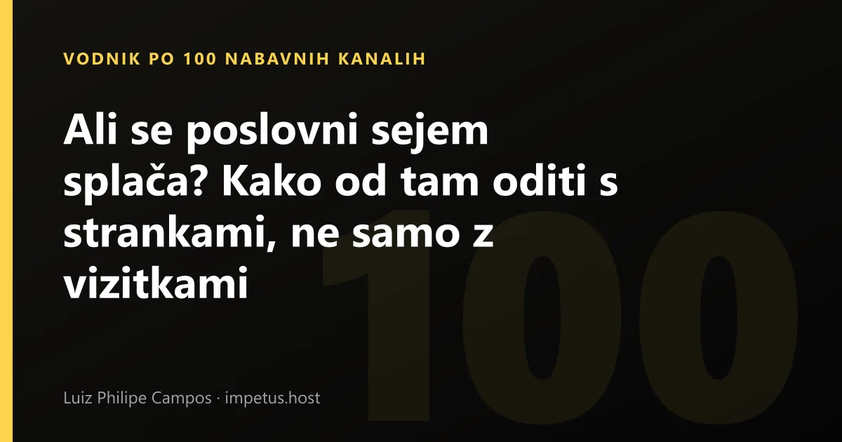Ali se poslovni sejem splača? Kako od tam oditi s strankami, ne samo z vizitkami