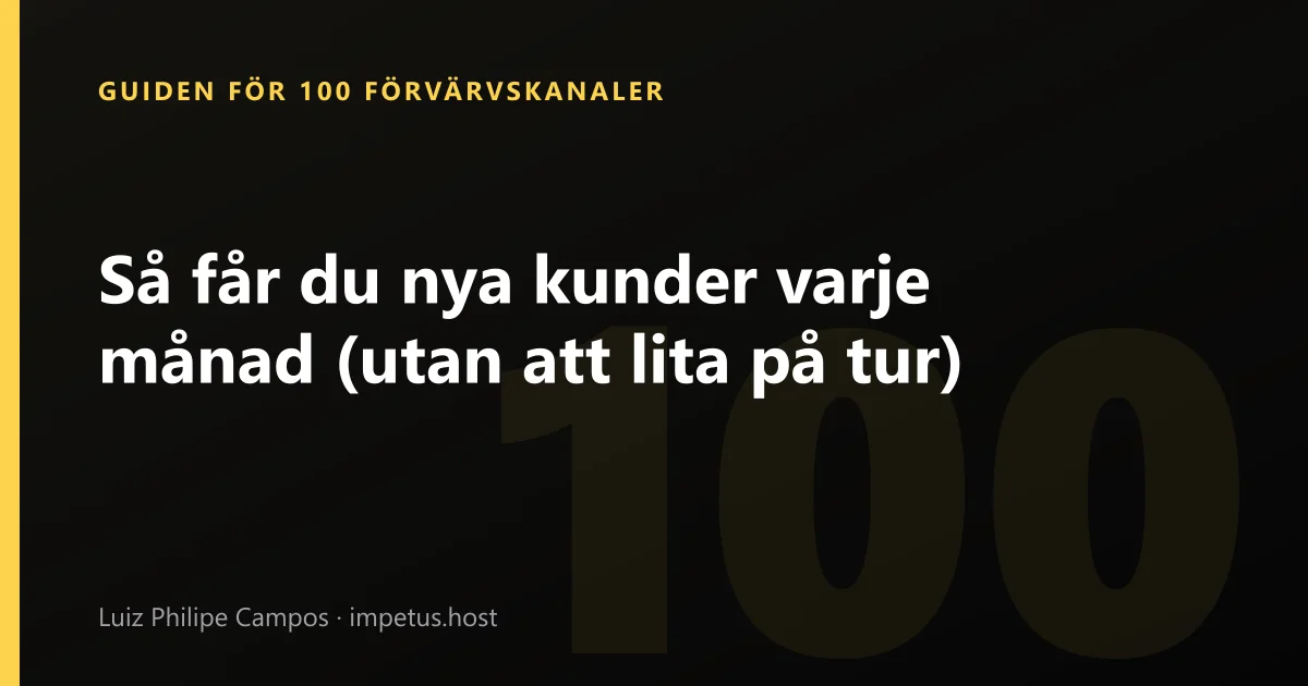 Så får du nya kunder varje månad (utan att lita på tur)