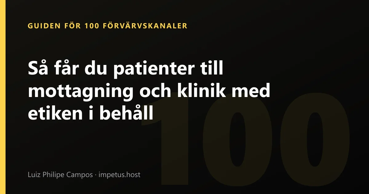 Så får du patienter till mottagning och klinik med etiken i behåll