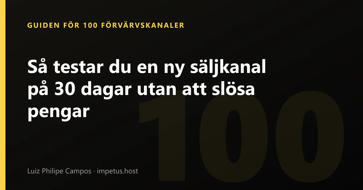 Så testar du en ny säljkanal på 30 dagar utan att slösa pengar