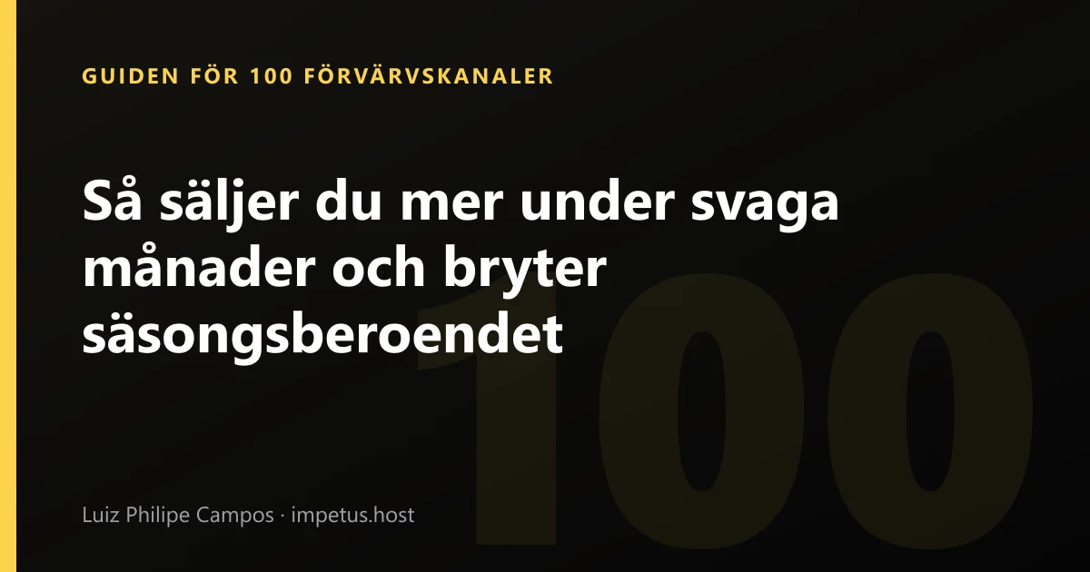 Så säljer du mer under svaga månader och bryter säsongsberoendet