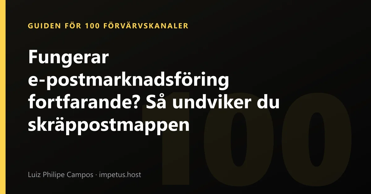 Fungerar e-postmarknadsföring fortfarande? Så undviker du skräppostmappen