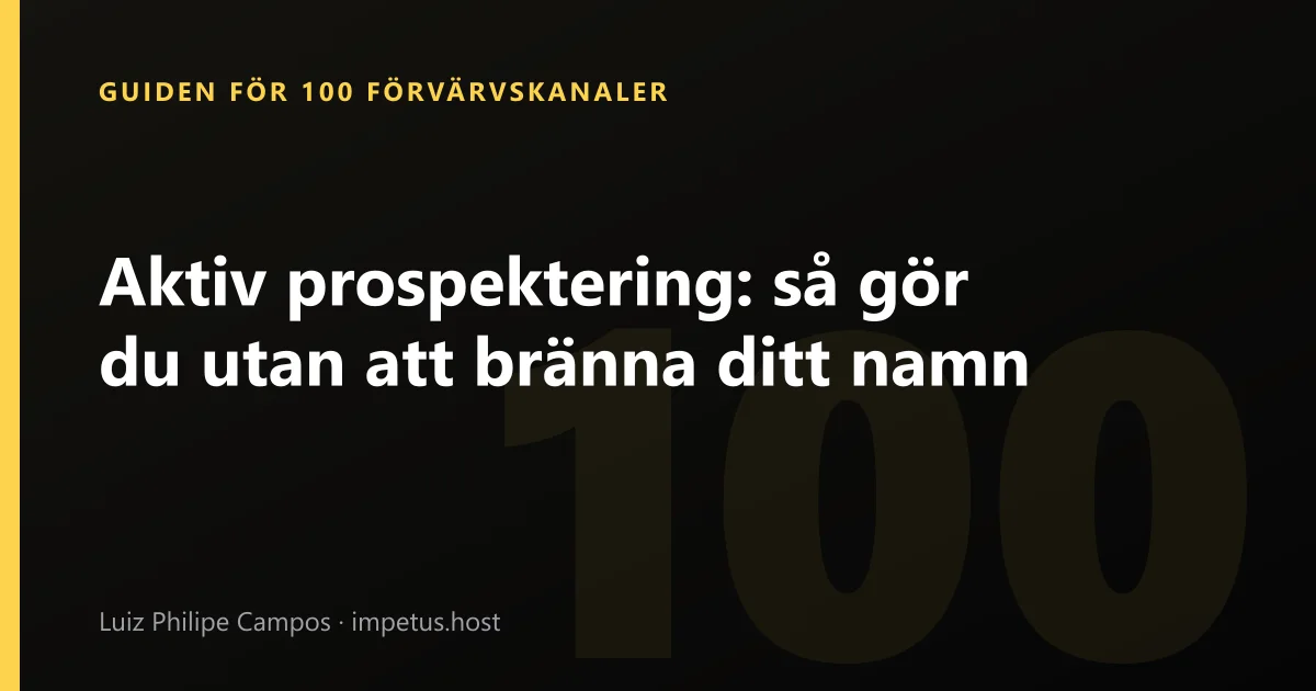 Aktiv prospektering: så gör du utan att bränna ditt namn