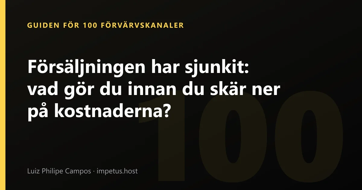 Försäljningen har sjunkit: vad gör du innan du skär ner på kostnaderna?