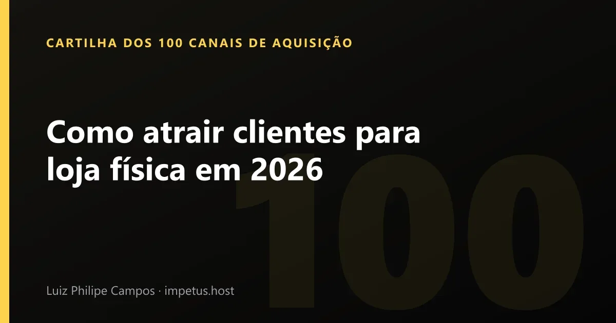 Como atrair clientes para loja física em 2026