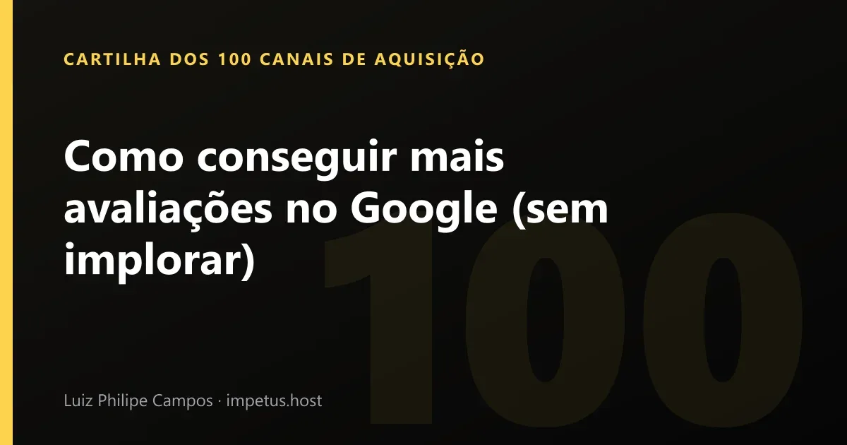 Como conseguir mais avaliações no Google (sem implorar)