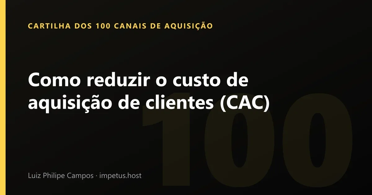 Como reduzir o custo de aquisição de clientes (CAC)