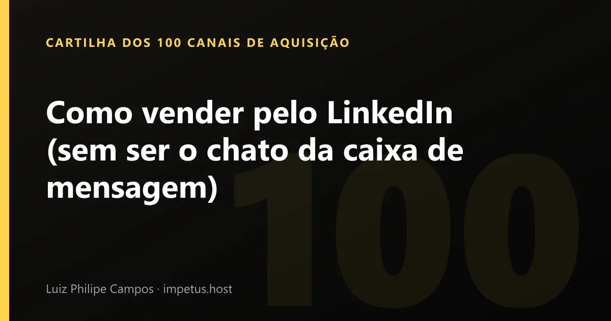 Como vender pelo LinkedIn (sem ser o chato da caixa de mensagem)