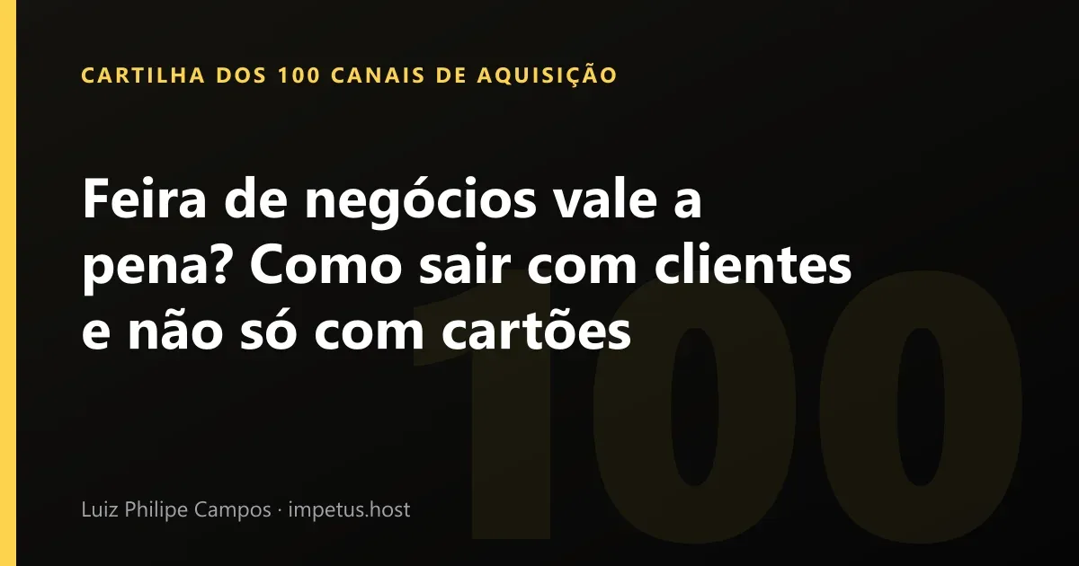 Feira de negócios vale a pena? Como sair com clientes e não só com cartões