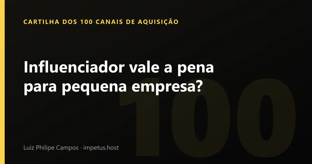 Influenciador vale a pena para pequena empresa?