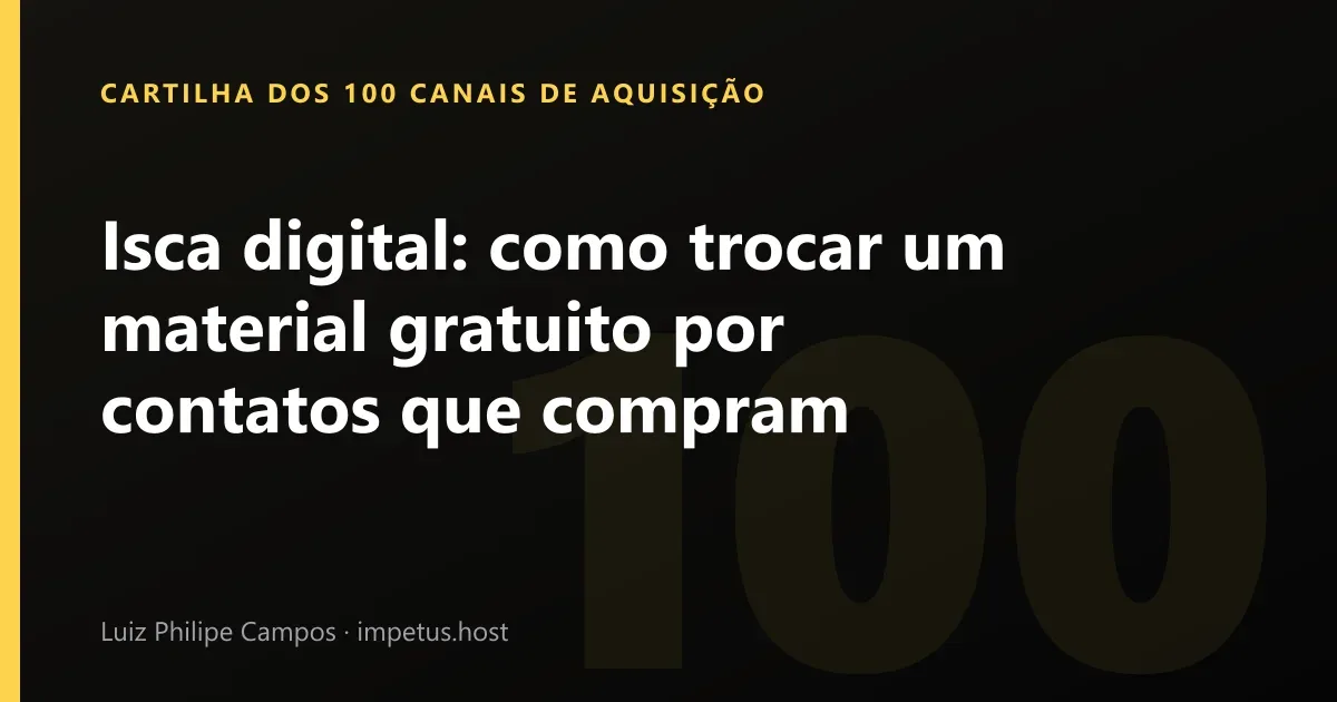 Isca digital: Como trocar um material gratuito por contatos que compram