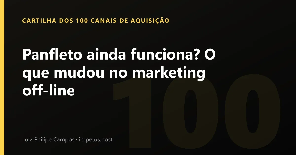 Panfleto ainda funciona? O que mudou no marketing off-line