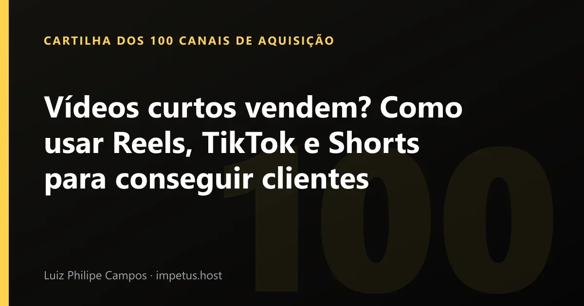 Vídeos curtos vendem? Como usar Reels, TikTok e Shorts para conseguir clientes