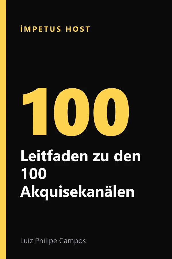 Der Leitfaden zu den 100 Akquisekanälen